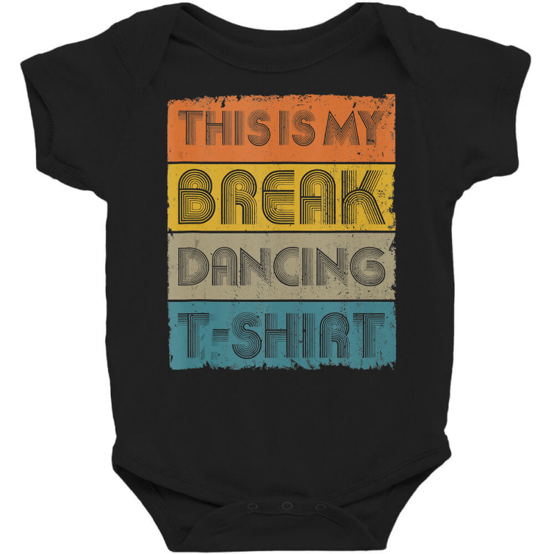 This Is My Break Dancing T Shirt Vintage Retro 80s 90s Music Tank Top Baby Bodysuit by Binhthai9809 | Artistshot