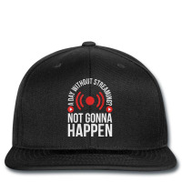 A Day Without Streaming Not Gonna Happen   Live Streamer T Shirt Printed Hat | Artistshot