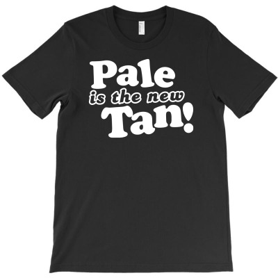Pale Is The New Tan! T-shirt Designed By Toni Hadiyanto