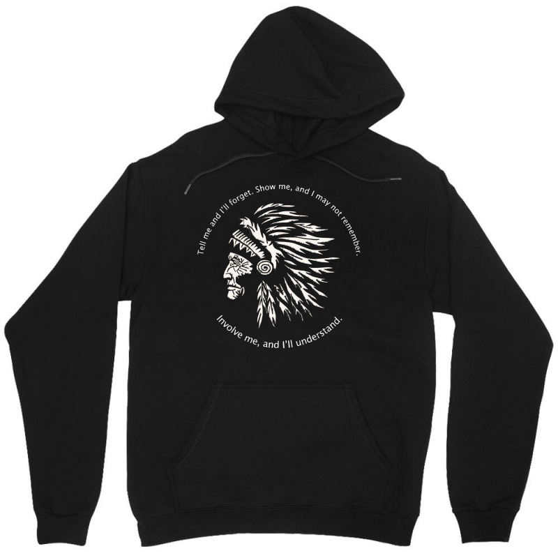 Native American Chief T  Shirt Native American Wisdom  Involve Me, And Unisex Hoodie by baroncrona555 | Artistshot