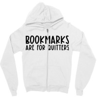 Bookmarks Are For Quitters Funny Book Lover Book Nerd Gift T Shirt Zipper Hoodie | Artistshot