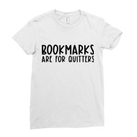 Bookmarks Are For Quitters Funny Book Lover Book Nerd Gift T Shirt Ladies Fitted T-shirt | Artistshot