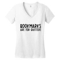 Bookmarks Are For Quitters Funny Book Lover Book Nerd Gift T Shirt Women's V-neck T-shirt | Artistshot