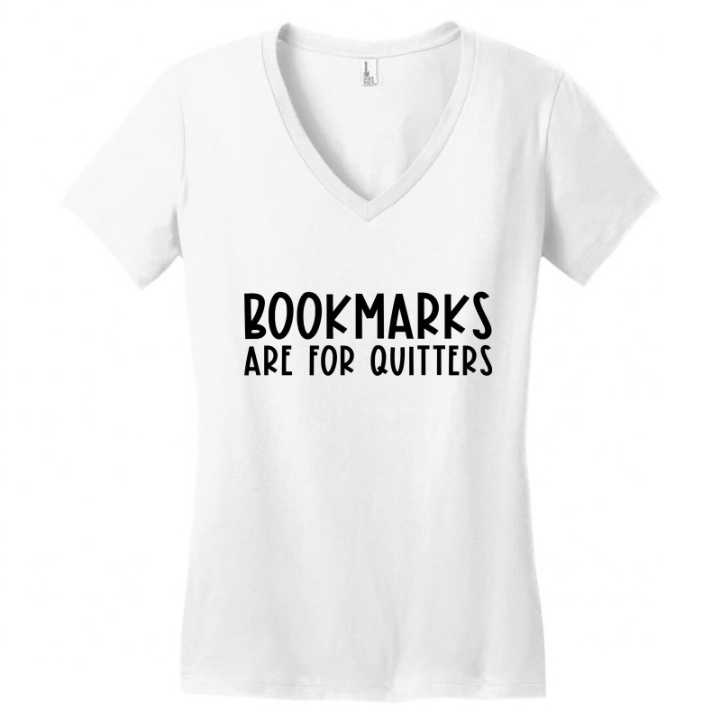 Bookmarks Are For Quitters Funny Book Lover Book Nerd Gift T Shirt Women's V-Neck T-Shirt by Denise_Riemenschneider | Artistshot