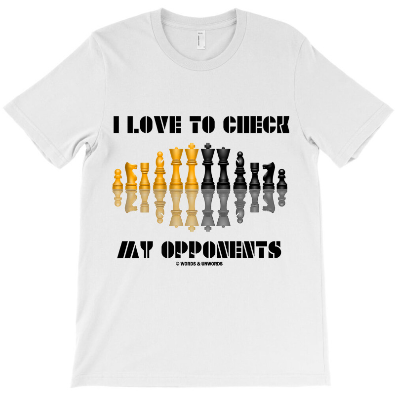 I Love To Check My Opponents Chess Set Pieces Geek Humor Premium T Shi T-shirt | Artistshot