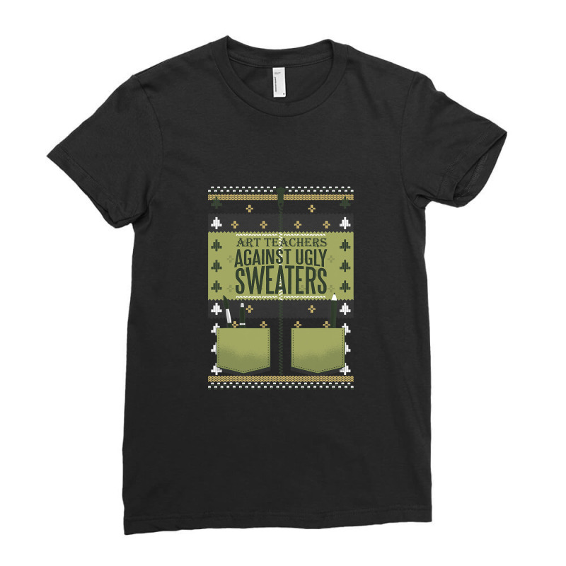 Art Teachers Against Ugly Sweaters T Shirt Ladies Fitted T-Shirt by Rudy_Glenn | Artistshot