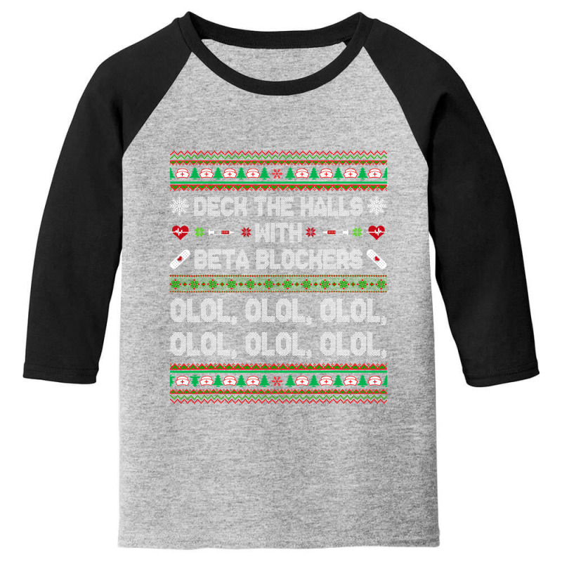 Deck The Halls With Beta Blockers Funny Nurse Christmas Ugly T Shirt Youth 3/4 Sleeve by Saiful_Siddique | Artistshot