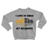 I Love To Check My Opponents Chess Set Pieces Geek Humor Premium T Shi Toddler Sweatshirt | Artistshot