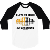 I Love To Check My Opponents Chess Set Pieces Geek Humor Premium T Shi 3/4 Sleeve Shirt | Artistshot