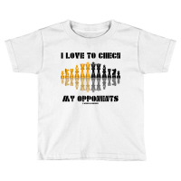 I Love To Check My Opponents Chess Set Pieces Geek Humor Premium T Shi Toddler T-shirt | Artistshot