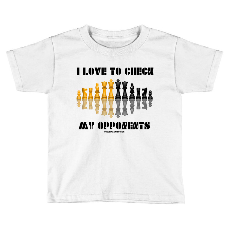 I Love To Check My Opponents Chess Set Pieces Geek Humor Premium T Shi Toddler T-shirt | Artistshot