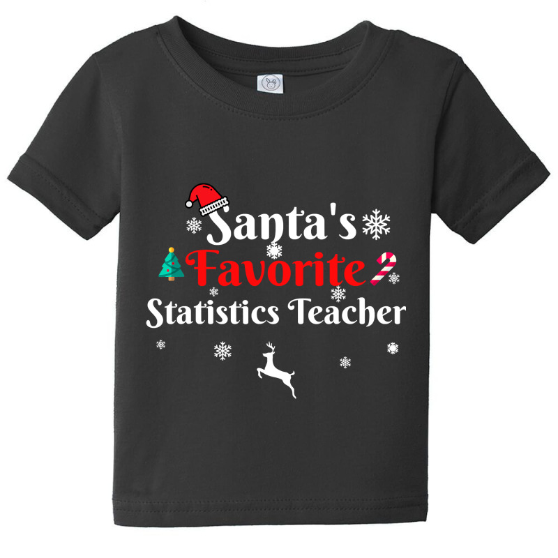 Santa's Favorite Statistics Teacher Christmas Xmas Holiday T Shirt Baby Tee by Mark_Liegerot | Artistshot