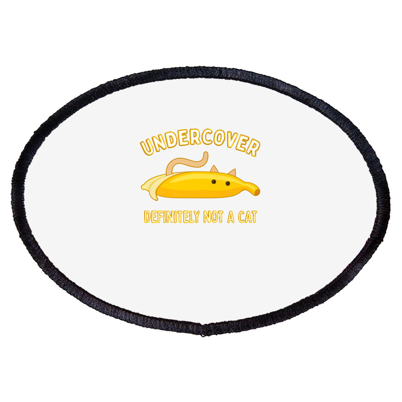 Undercover Definitely Not A Cat Funny Banana Lover Kitty Premium Oval Patch | Artistshot