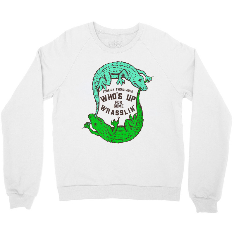 Up For Some Wrasslin' Funny Alligators Crewneck Sweatshirt | Artistshot