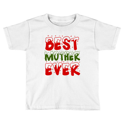 Best Mother Ever Toddler T-shirt Designed By Chris Ceconello