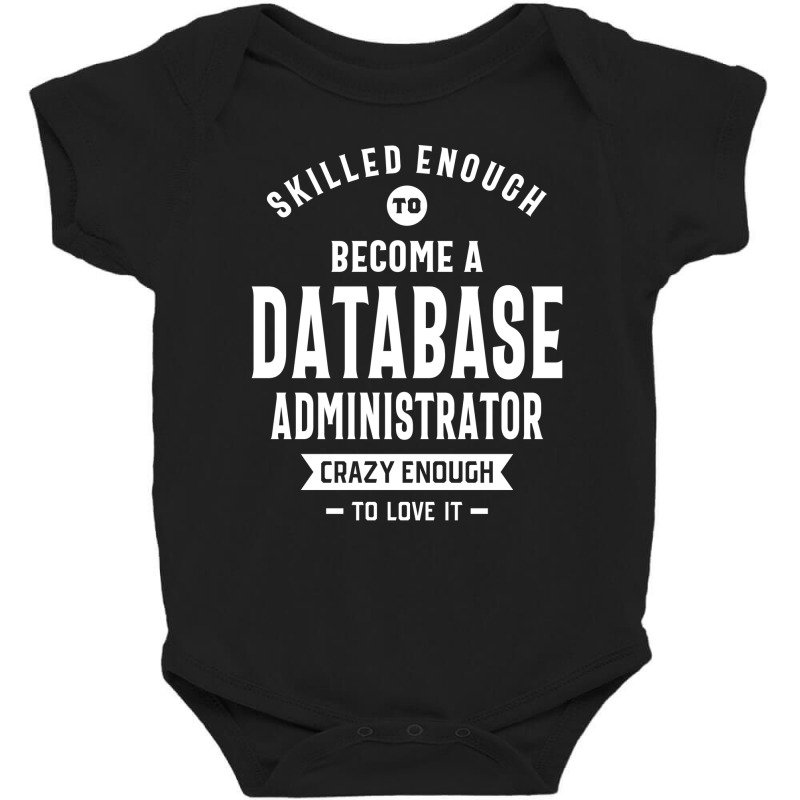 Database Administrator Job Title Profession - Occupation Baby Bodysuit by cidolopez | Artistshot