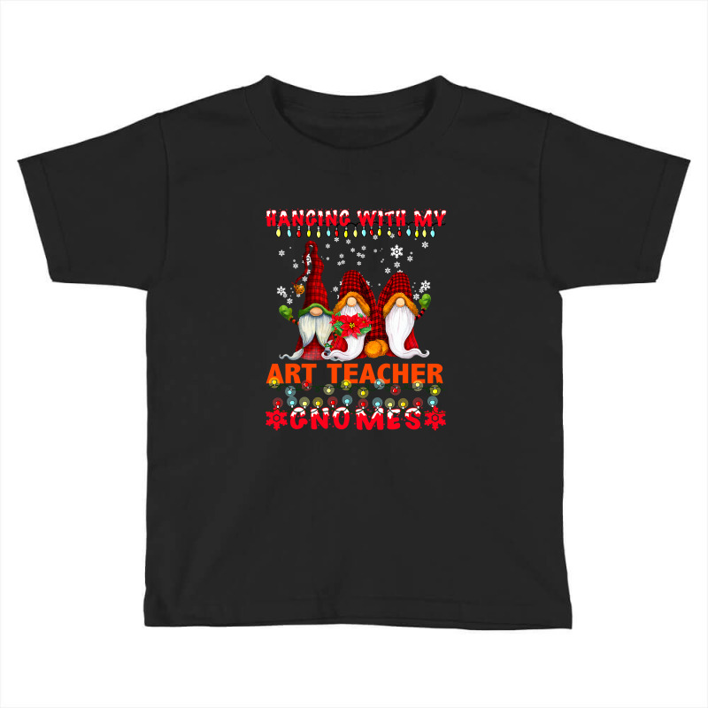 Hanging With My Art Teacher Gnomes Ugly Xmas Matching T Shirt Toddler T-shirt by Rudy_Glenn | Artistshot