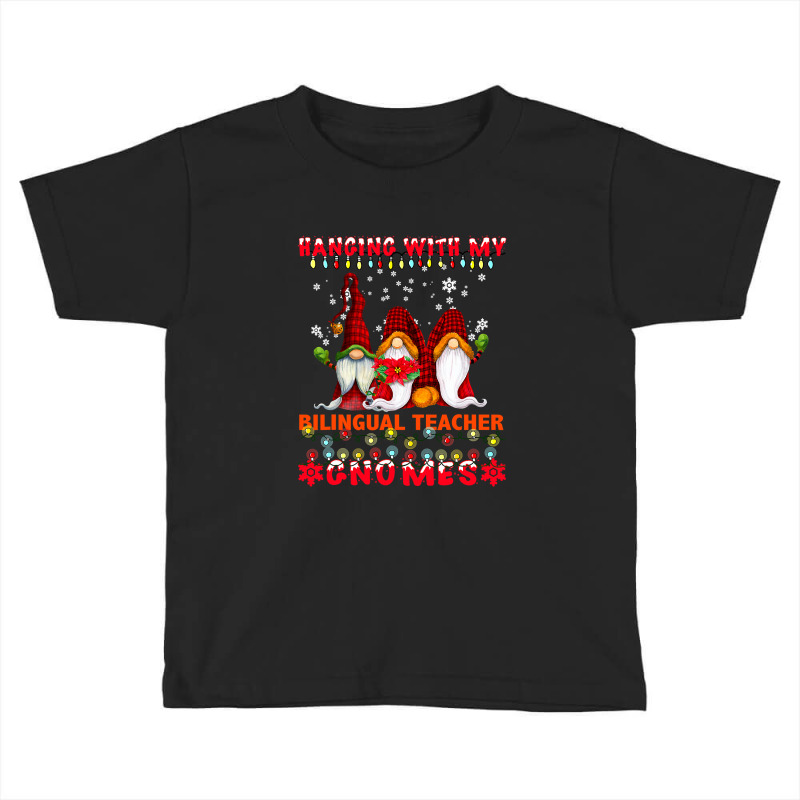 Hanging With My Bilingual Teacher Gnomes Ugly Xmas Matching T Shirt Toddler T-shirt by Rudy_Glenn | Artistshot