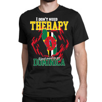 I Just Need To Go To Dominica T Shirt Classic T-shirt | Artistshot