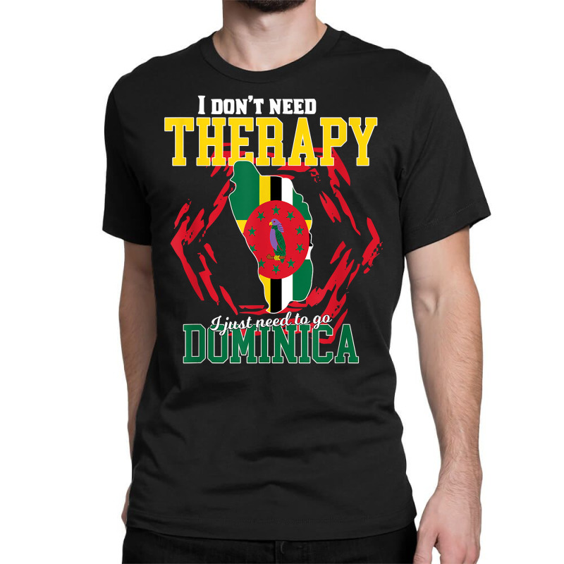 I Just Need To Go To Dominica T Shirt Classic T-shirt by dornakgb | Artistshot