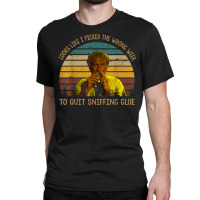 Looks Like I Picked The Week To Quit Sniffing Glue T Shirt Classic T-shirt | Artistshot