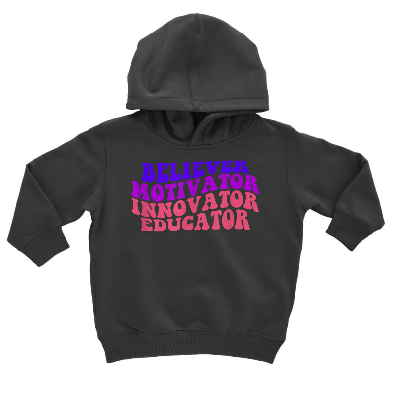 Believer Motivator Innovator Educator Retro Teachers T Shirt Toddler Hoodie by survisgn | Artistshot