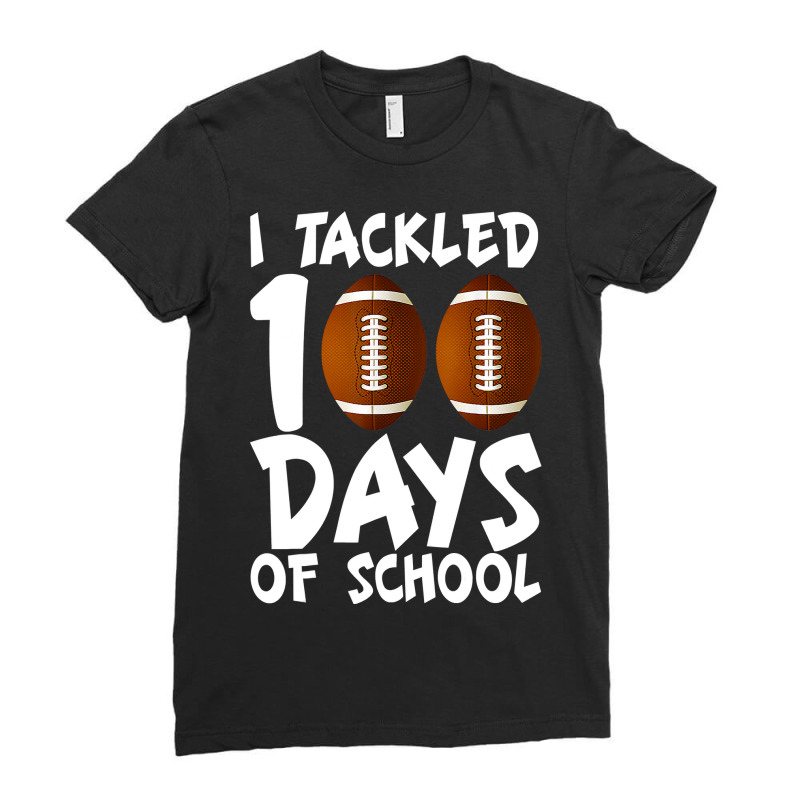 Football I Tackled 100 Days Of School Football 100th Day Ladies Fitted T-Shirt by golferu | Artistshot