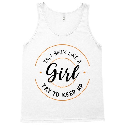 Swim Like A Girl Try To Keep Up Tank Top Designed By Hatory