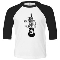 This Machine Kills Toddler 3/4 Sleeve Tee | Artistshot