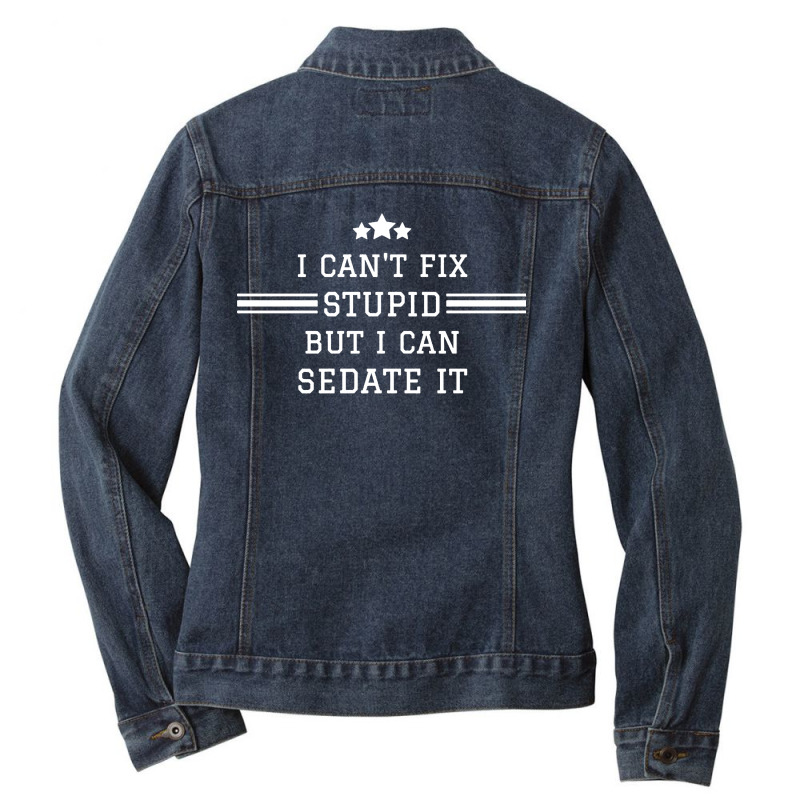 I Cant Fix Stupid Ladies Denim Jacket by Hatory | Artistshot