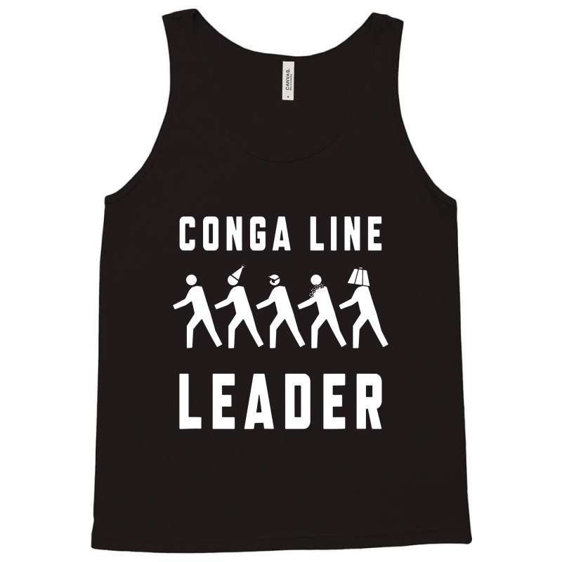 Conga Line Starts Here Tank Top | Artistshot