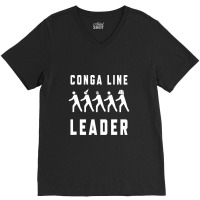 Conga Line Starts Here V-neck Tee | Artistshot