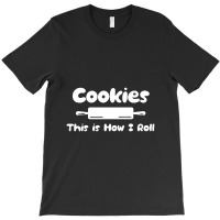 Cookie This Is How I Roll T-shirt | Artistshot