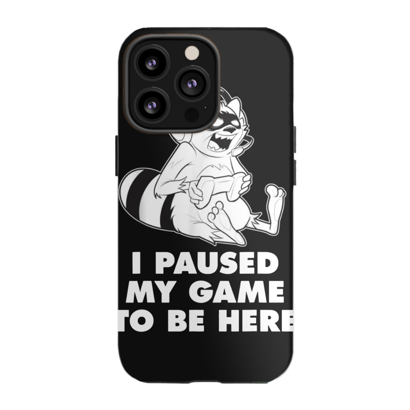 I Paused My Game To Be Here Iphone 13 Pro Case | Artistshot