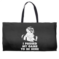 I Paused My Game To Be Here Weekender Totes | Artistshot