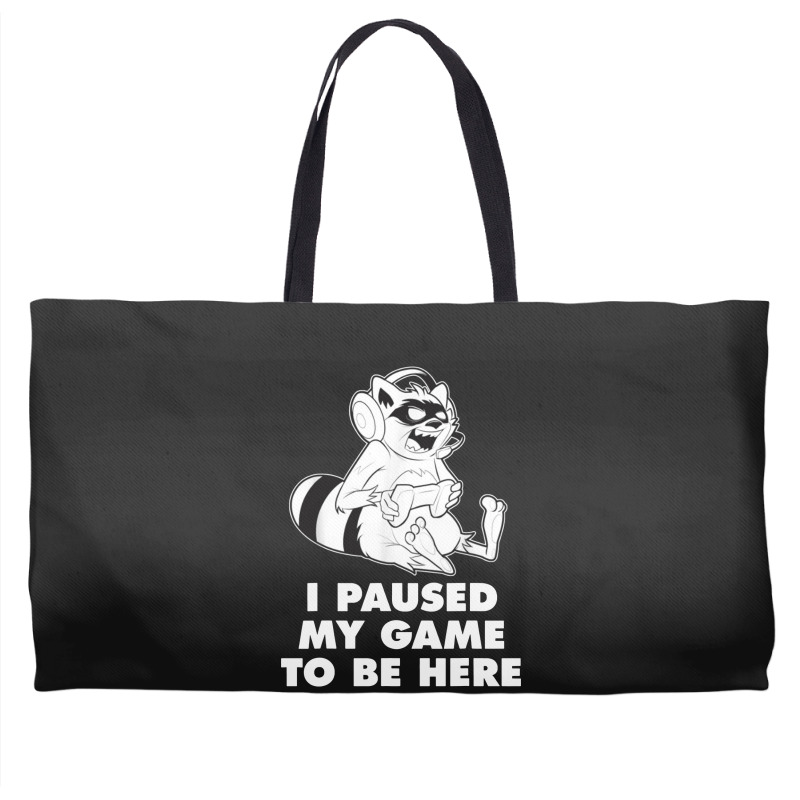 I Paused My Game To Be Here Weekender Totes | Artistshot