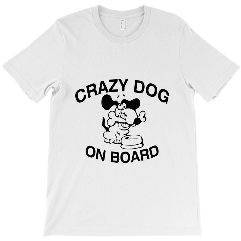 Crazy Dog On Board T-shirt | Artistshot