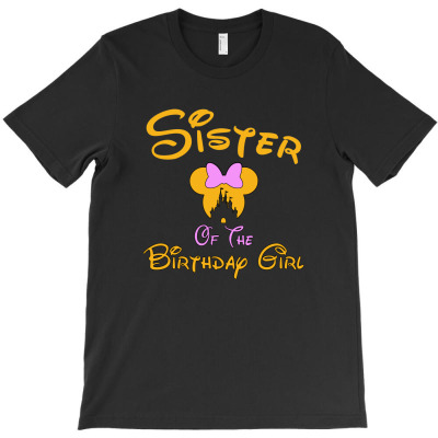 Sister Of The Birthday Girl T-shirt Designed By Mike