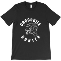 Crocodile Hunter T-shirt | Artistshot