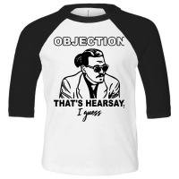 Objection That's Hearsay Toddler 3/4 Sleeve Tee | Artistshot