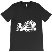 Cycling Rltw In Dust We Trust T-shirt | Artistshot