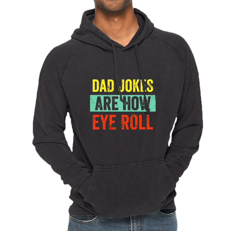 Dad Jokes Are How Eye Roll Vintage Hoodie | Artistshot