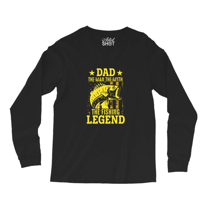 Dad The Fishing Legend Long Sleeve Shirts | Artistshot