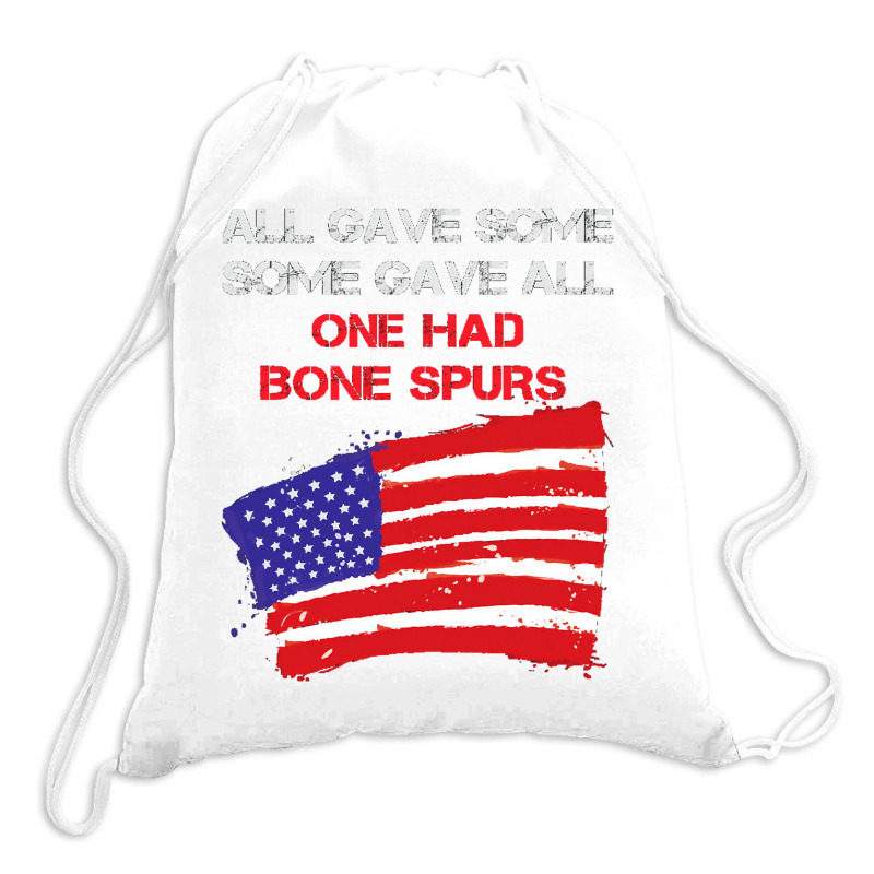 All Gave Some Some Gave All One Had Bone Spurs Drawstring Bags | Artistshot