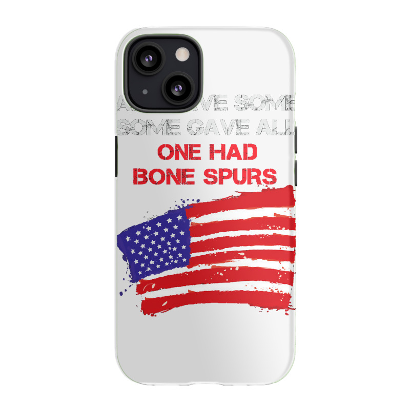 All Gave Some Some Gave All One Had Bone Spurs Iphone 13 Case | Artistshot