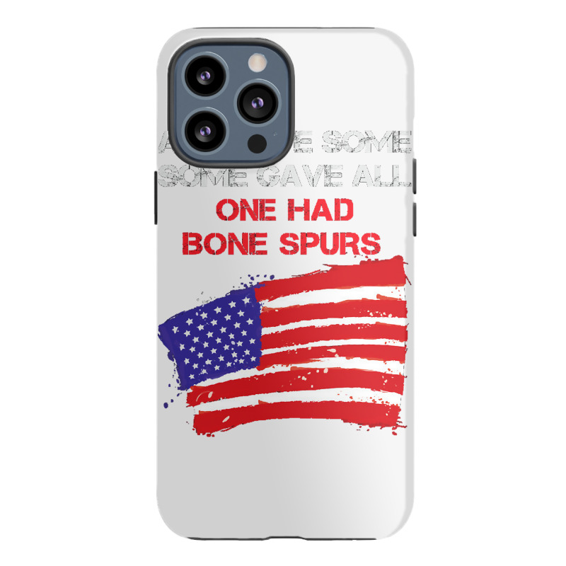 All Gave Some Some Gave All One Had Bone Spurs Iphone 13 Pro Max Case | Artistshot