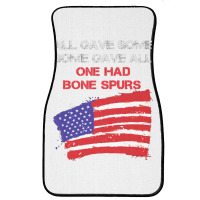 All Gave Some Some Gave All One Had Bone Spurs Front Car Mat | Artistshot