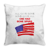 All Gave Some Some Gave All One Had Bone Spurs Throw Pillow | Artistshot