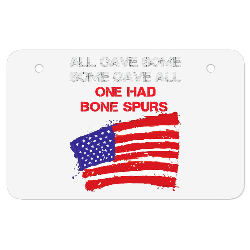 All Gave Some Some Gave All One Had Bone Spurs Atv License Plate | Artistshot