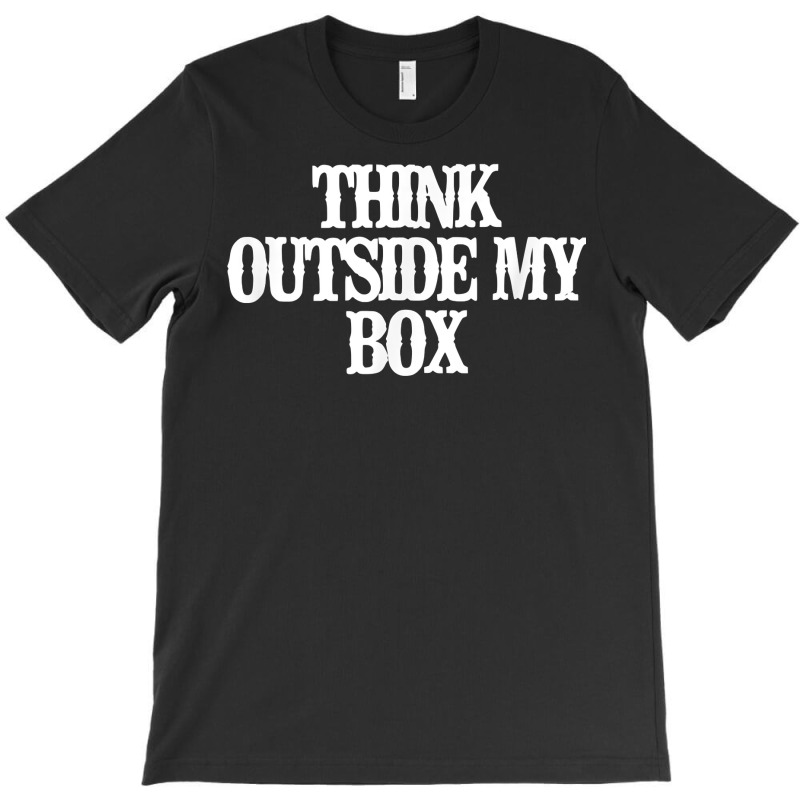 Vintage Funny Think Outside My Box T Shirt T-shirt | Artistshot